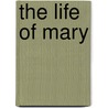 The Life of Mary by Roderick Graham