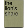 The Lion's Share by Arnold Bennettt