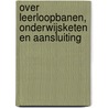 Over leerloopbanen, onderwijsketen en aansluiting door Onbekend