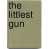 The Littlest Gun door Paul L. Thompson