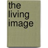 The Living Image by Dennis Harding