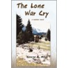 The Lone War Cry by George E. Miller