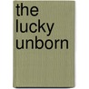 The Lucky Unborn door Kenneth S. Most