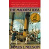 The Maddest Idea by James Nelson