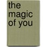 The Magic Of You