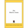 The Maid At Arms door Robert W. Chambers