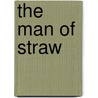 The Man Of Straw by Edwin William Pugh