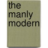 The Manly Modern door Christopher Dummitt