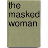 The Masked Woman by McCulley Johnston
