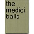 The Medici Balls