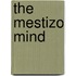 The Mestizo Mind