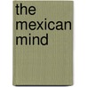 The Mexican Mind door Wallace Thompson