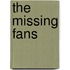 The Missing Fans