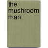 The Mushroom Man door Stuart Pawson