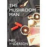 The Mushroom Man door Neil Anderson