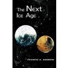 The Next Ice Age door Francis A. Andrew