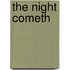 The Night Cometh