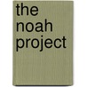 The Noah Project by Eric Bush
