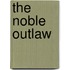 The Noble Outlaw