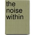 The Noise Within
