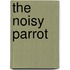 The Noisy Parrot