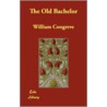 The Old Bachelor by William Congreve