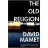 The Old Religion by David Mamet