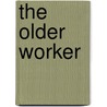 The Older Worker door Noreen Hale