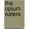 The Opium Eaters by Harold Bergsma