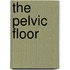 The Pelvic Floor
