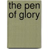 The Pen of Glory by Bahaullah