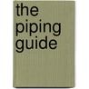 The Piping Guide by Dennis J. Whistance