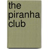The Piranha Club by Timothy Collings