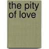 The Pity Of Love by Theodore Wratislaw