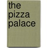 The Pizza Palace by Marcie Aboff