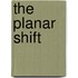 The Planar Shift