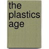 The Plastics Age by Unknown