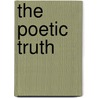 The Poetic Truth door Mr. Maurice Campbell