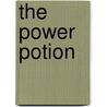 The Power Potion by Wendelin Van Draanen