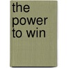 The Power To Win by Laura Boynton King