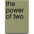 The Power of Two