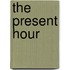 The Present Hour