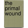 The Primal Wound door Nancy Newton Verrier