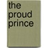 The Proud Prince