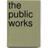 The Public Works by Clay Carpenter
