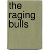 The Raging Bulls door Alex Cliff