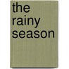 The Rainy Season door Amy Wilentz