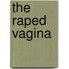 The Raped Vagina door Suki Falconberg Ph.D.