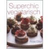 Superchic vegetarisch door R. Elliot