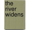 The River Widens by Thomas Peter Bennett